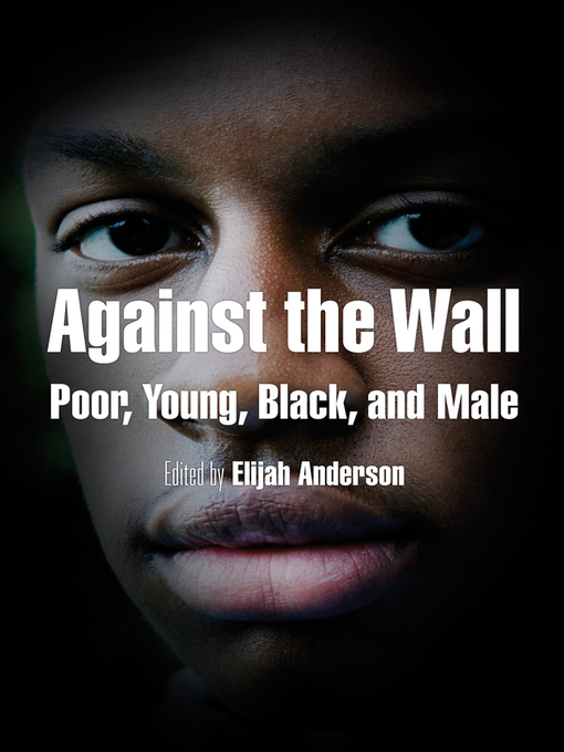 Title details for Against the Wall by Elijah Anderson - Available